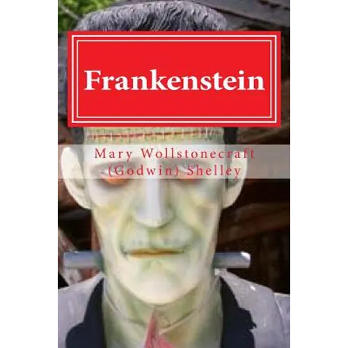 Frankenstein: Frankenstein By Mary Wollstonecraft (Godwin) Shelley - Paperback