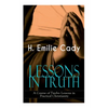 LESSONS IN TRUTH - A Course of Twelve Lessons in Practical Christianity: How to Enhance Your Confidence and Your Inner Power & How to Improve Your Spi - Paperback