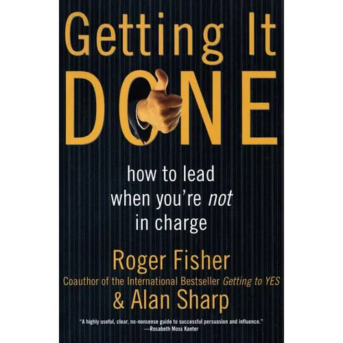 Getting It Done: How to Lead When You're Not in Charge - Paperback