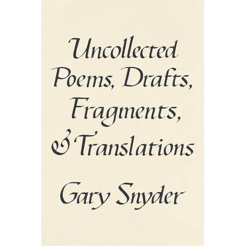 Uncollected Poems, Drafts, Fragments, and Translations - Hardcover