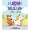 Hudson and Tallulah Take Sides - Hardcover