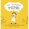 My Strong Mind: A Story about Developing Mental Strength - Hardcover