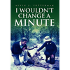 I Wouldn't Change a Minute - Paperback