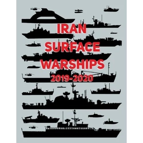 Iran Surface Warships: 2019 - 2020 - Paperback