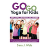 Go Go Yoga for Kids: Yoga Games & Activities for Children: 150+ Fun Yoga Games, Activities, Poses, & Challenges for Successfully Teaching Yoga to Chil - Paperback