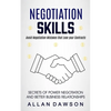 Negotiation Skills: Avoid Negotiation Mistakes That Lose Your Contracts (Secrets Of Power Negotiation And Better Business Relationships) - Paperback
