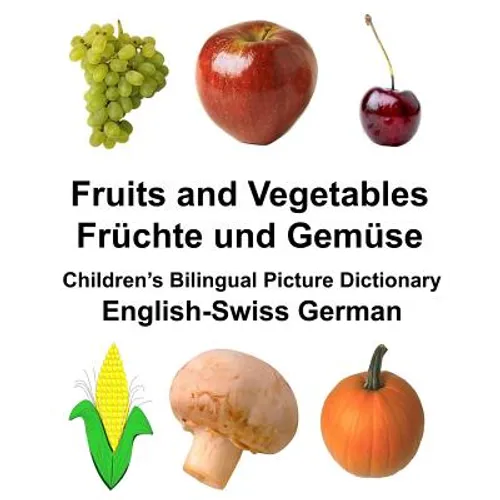 English-Swiss German Fruits and Vegetables/Früchte und Gemüse Children's Bilingual Picture Dictionary - Paperback