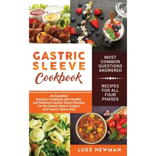 Gastric Sleeve Cookbook: An Essential Bariatric Cookbook with Healthy and Delicious Gastric Sleeve Recipes for the Gastric Sleeve Surgery and Gastric - Hardcover