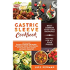 Gastric Sleeve Cookbook: An Essential Bariatric Cookbook with Healthy and Delicious Gastric Sleeve Recipes for the Gastric Sleeve Surgery and Gastric - Hardcover