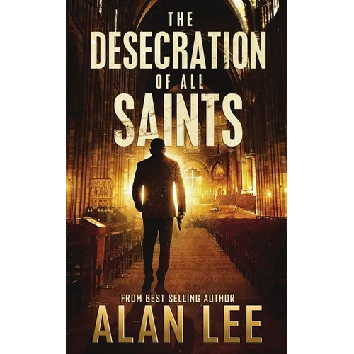 The Desecration of All Saints: A Stand-Alone Action Mystery - Paperback