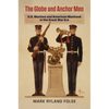 The Globe and Anchor Men: U.S. Marines and American Manhood in the Great War Era - Hardcover