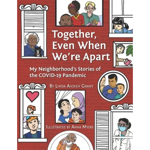 Together Even When We're Apart: My Neigborhood's Stories of the Covid-19 Pandemic - Paperback