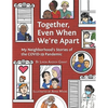 Together Even When We're Apart: My Neigborhood's Stories of the Covid-19 Pandemic - Paperback