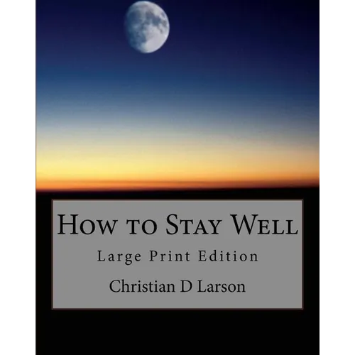 How to Stay Well: Large Print Edition - Paperback