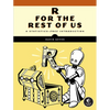 R for the Rest of Us: A Statistics-Free Introduction - Paperback