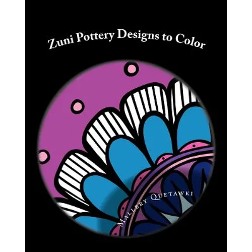 Zuni Pottery Designs to Color: 30 Modern Twists on Ancient Designs - Paperback