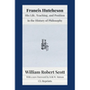 Francis Hutcheson: His Life, Teaching, and Position in the History of Philosophy - Paperback