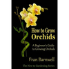 How to Grow Orchids: A Beginner's Guide to Growing Orchids - Paperback