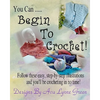 You Can ... Begin To Crochet! - Paperback