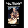 Extinct Whitetails Not Anymore!!: The Book Trophy Whitetail Bucks Didn't Want Published!! - Hardcover