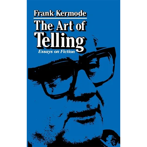 The Art of Telling: Essays on Fiction - Paperback