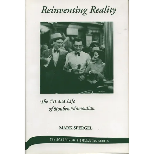 Reinventing Reality-The Art and Life of Rouben Mamoulian - Hardcover
