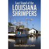 Last Stand of the Louisiana Shrimpers - Hardcover