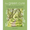 The Green Cure: How Shinrin-Yoku, Earthing, Going Outside, or Simply Opening a Window Can Heal Us - Paperback