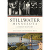 Stillwater, Minnesota: A Brief History - Paperback