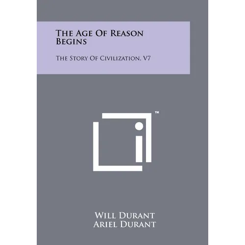 The Age Of Reason Begins: The Story Of Civilization, V7 - Paperback