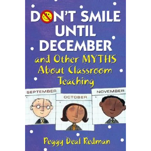 Don′t Smile Until December, and Other Myths about Classroom Teaching - Paperback