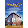 Real Estate Investing: The Ultimate Beginner's Guide to Flipping Houses, Wholesaling Properties and Creating Passive Income Streams with Rental Proper - Hardcover