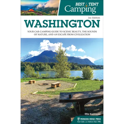 Best Tent Camping: Washington: Your Car-Camping Guide to Scenic Beauty, the Sounds of Nature, and an Escape from Civilization - Hardcover
