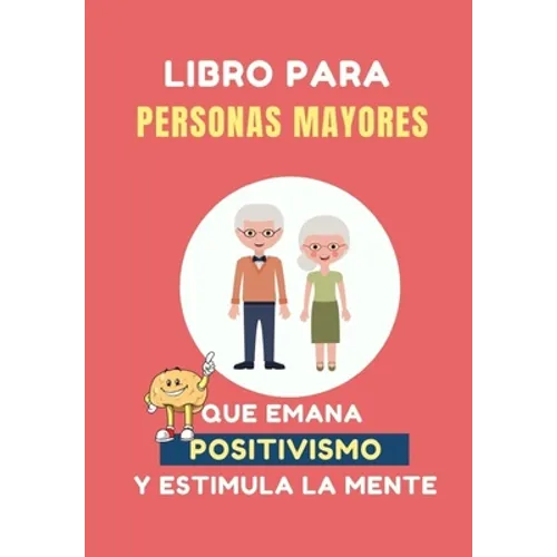 Libro para Personas Mayores que Emana Positivismo: 100 Juegos Divertidos para estimular tu mente y y mejorar tu memoria - Paperback