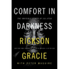 Comfort in Darkness: The Invisible Power of Jiu Jitsu - Hardcover