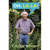 Oh, La La!: Homegrown Stories, Helpful Tips, and Garden Wisdom - Gardening Answers for Beginners - Paperback