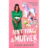 Ain't That a Mother: Postpartum, Palsy, and Everything in Between - Paperback