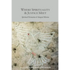 Where Spirituality & Justice Meet: Spiritual Formation & Integral Mission - Paperback
