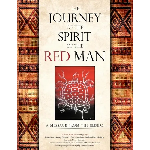 The Journey of the Spirit of the Red Man: A Message from the Elders - Paperback
