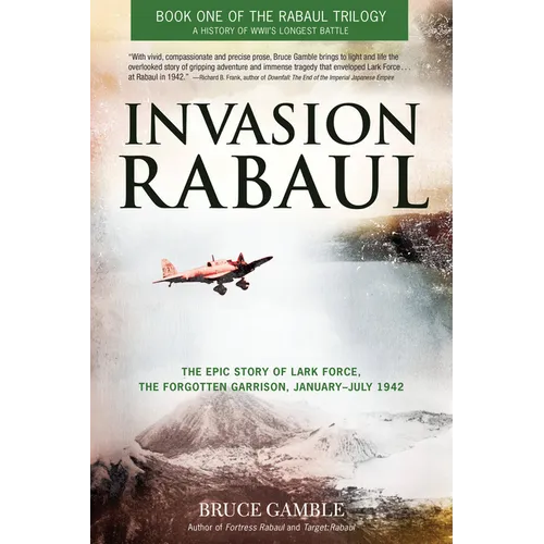 Invasion Rabaul: The Epic Story of Lark Force, the Forgotten Garrison, January-July 1942 - Paperback