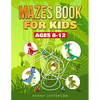 Maze Books for Kids Ages 8-12: A Fun and Amazing Maze Puzzles Book for Kids Designed especially for kids ages 6-8, 8-12 - Paperback