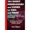 204 Short Monologues and Scenes for Kids and Teens: A complete compilation of all four volumes of the "51" series by Dave Kilgore - Paperback