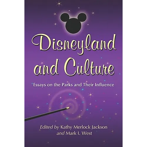 Disneyland and Culture: Essays on the Parks and Their Influence - Paperback
