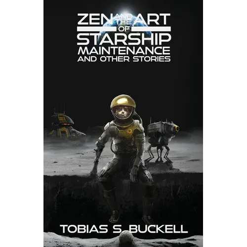 Zen and the Art of Starship Maintenance and Other Stories - Paperback