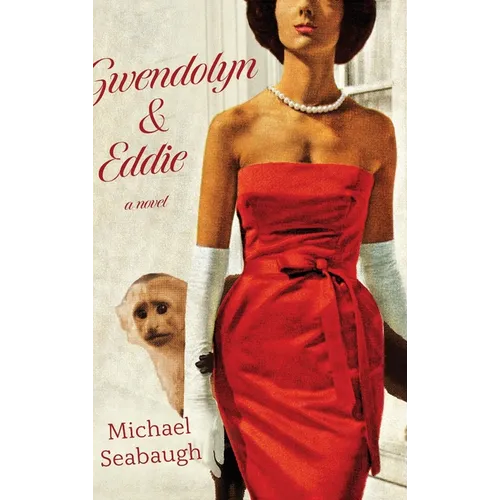 Gwendolyn & Eddie: A Darkly Funny Domestic Dramedy of Marriage, Monkeys, and the Cages We Inhabit - Hardcover