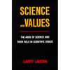 Science and Values: The Aims of Science and Their Role in Scientific Debate - Paperback