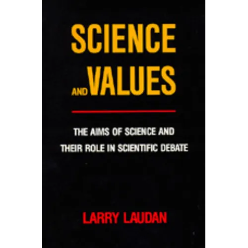 Science and Values: The Aims of Science and Their Role in Scientific Debate - Paperback