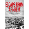Escape From Arnhem: A Canadian Among the Lost Paratroops - Paperback