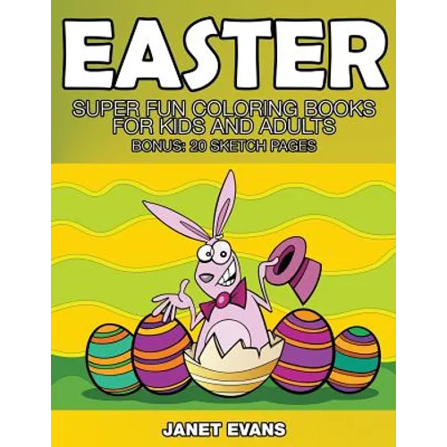 Easter: Super Fun Coloring Books for Kids and Adults (Bonus: 20 Sketch Pages) - Paperback