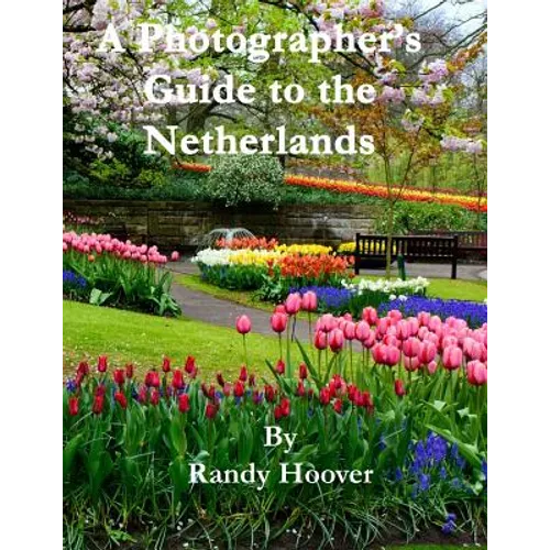 A Photographer's Guide to the Netherlands - Paperback